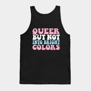 Queer But Not Into Bright Colors Tank Top